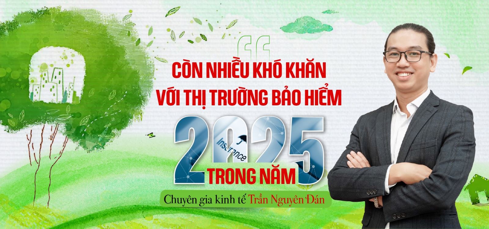 Chuyên gia kinh tế Trần Nguyên Đán: Còn nhiều khó khăn với thị trường bảo hiểm trong năm 2025